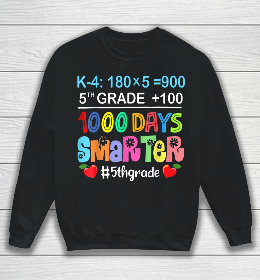 1000 Days Smarter Fifth 5Th Grade Teacher Student School Sweatshirt