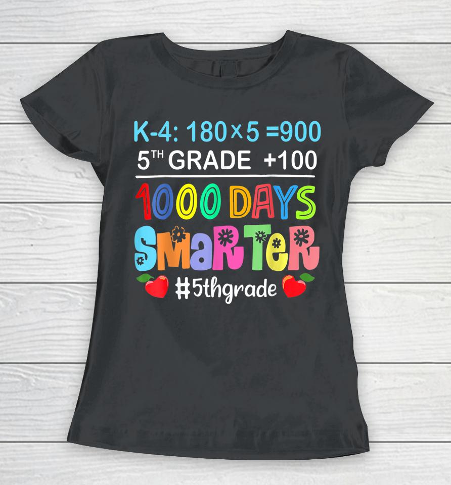 1000 Days Smarter Fifth 5Th Grade Teacher Student School Women T-Shirt