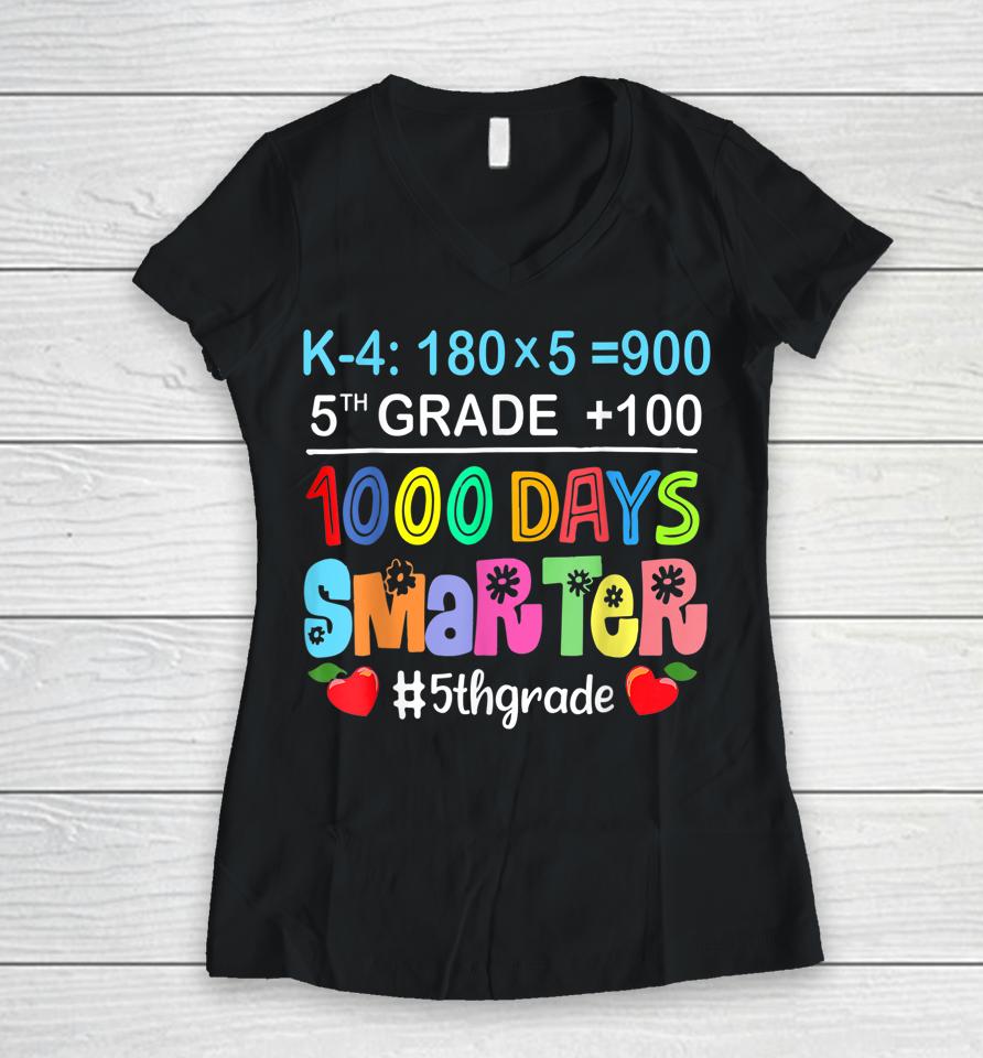 1000 Days Smarter Fifth 5Th Grade Teacher Student School Women V-Neck T-Shirt