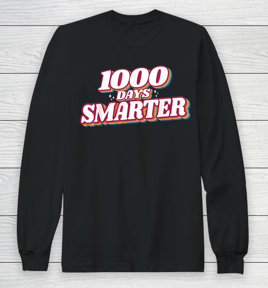 1000 Days Smarter Happy 1000Th Day Of School Teacher Student Long Sleeve T-Shirt