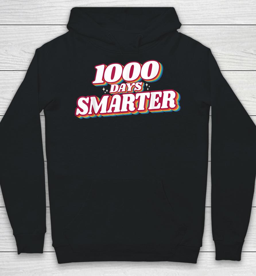 1000 Days Smarter Happy 1000Th Day Of School Teacher Student Hoodie