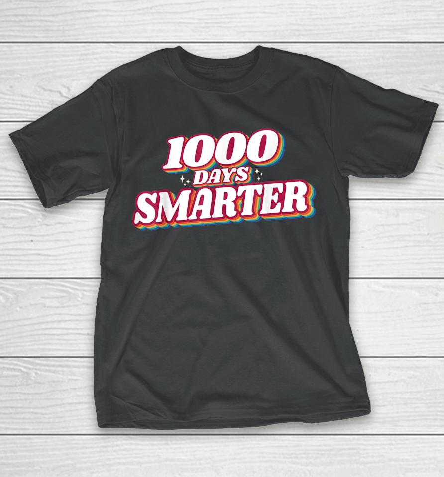 1000 Days Smarter Happy 1000Th Day Of School Teacher Student T-Shirt
