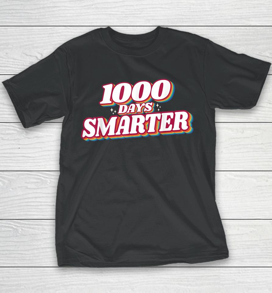 1000 Days Smarter Happy 1000Th Day Of School Teacher Student Youth T-Shirt