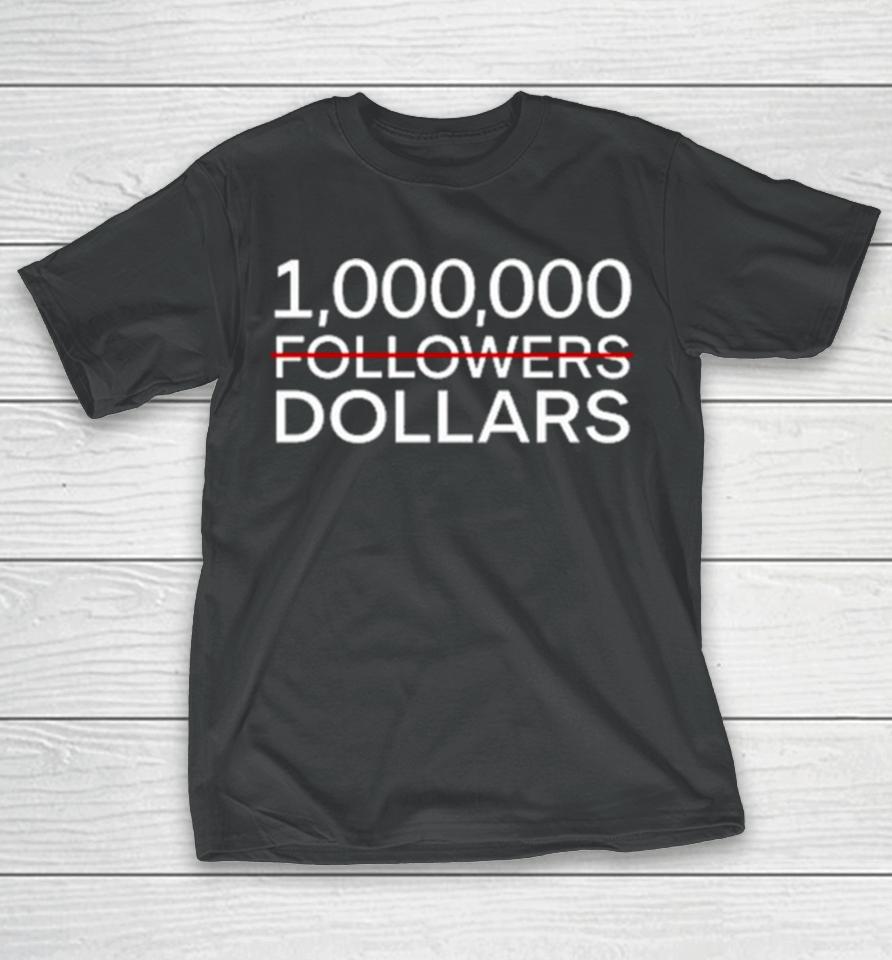 1.000.000 No Followers Dollars T-Shirt