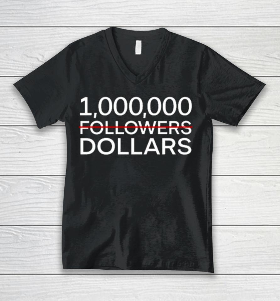 1.000.000 No Followers Dollars Unisex V-Neck T-Shirt