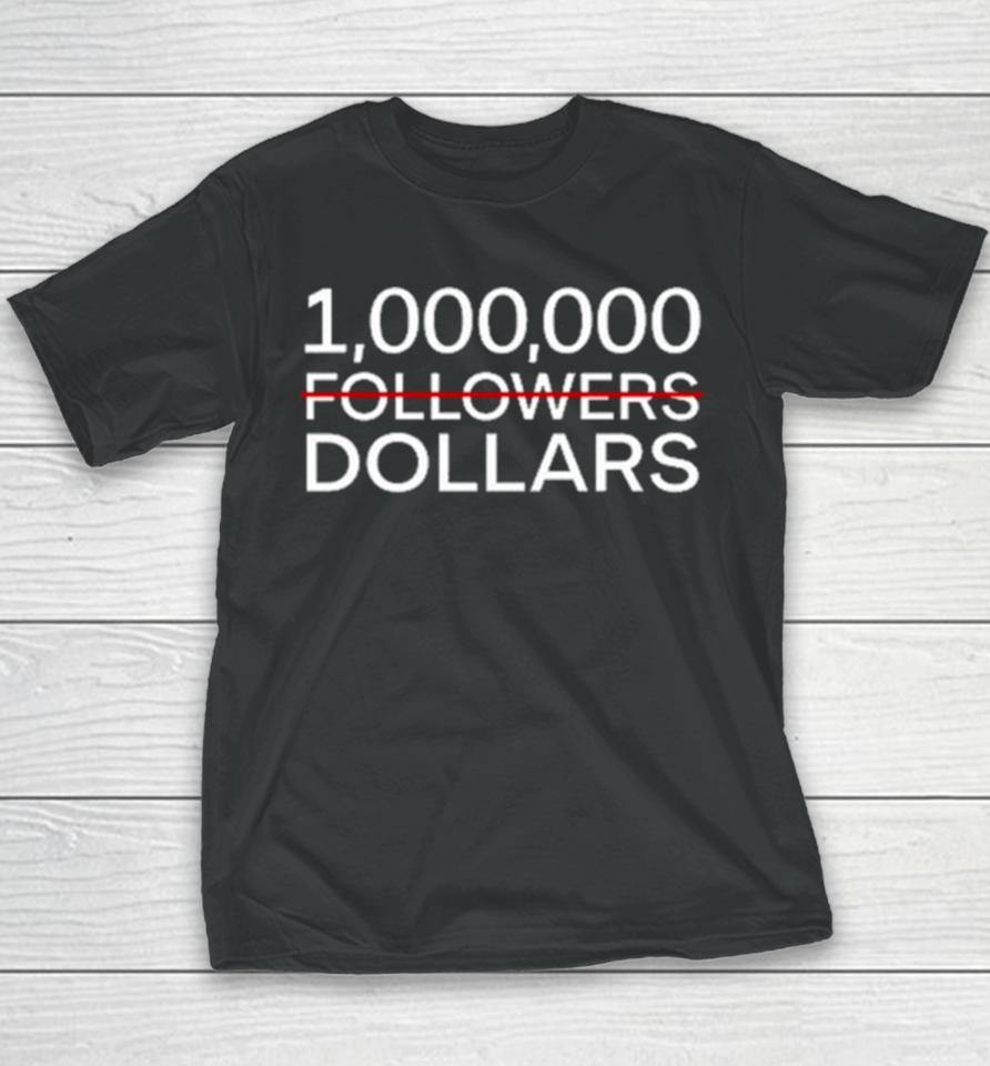 1.000.000 No Followers Dollars Youth T-Shirt
