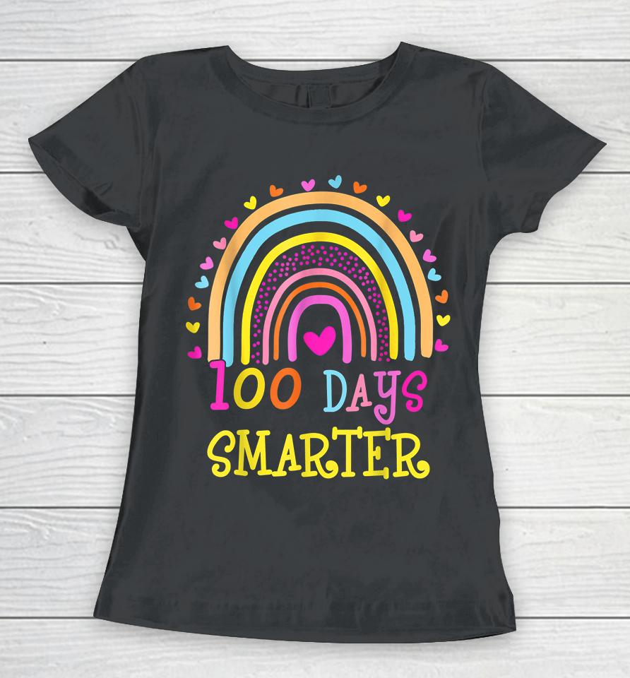 100Th Day Of School 100 Days Smarter Rainbow Women T-Shirt