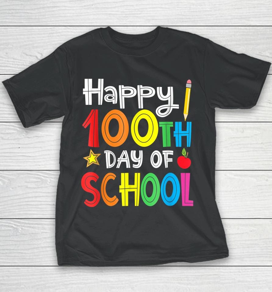 100Th Day Of School Teachers Kids Child Happy 100 Days Youth T-Shirt