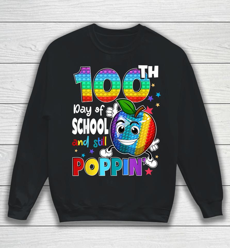 100Th Day Pop It Happy 100 Days Of School And Still Poppin Sweatshirt