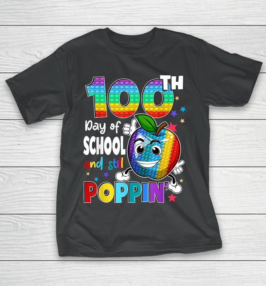 100Th Day Pop It Happy 100 Days Of School And Still Poppin T-Shirt