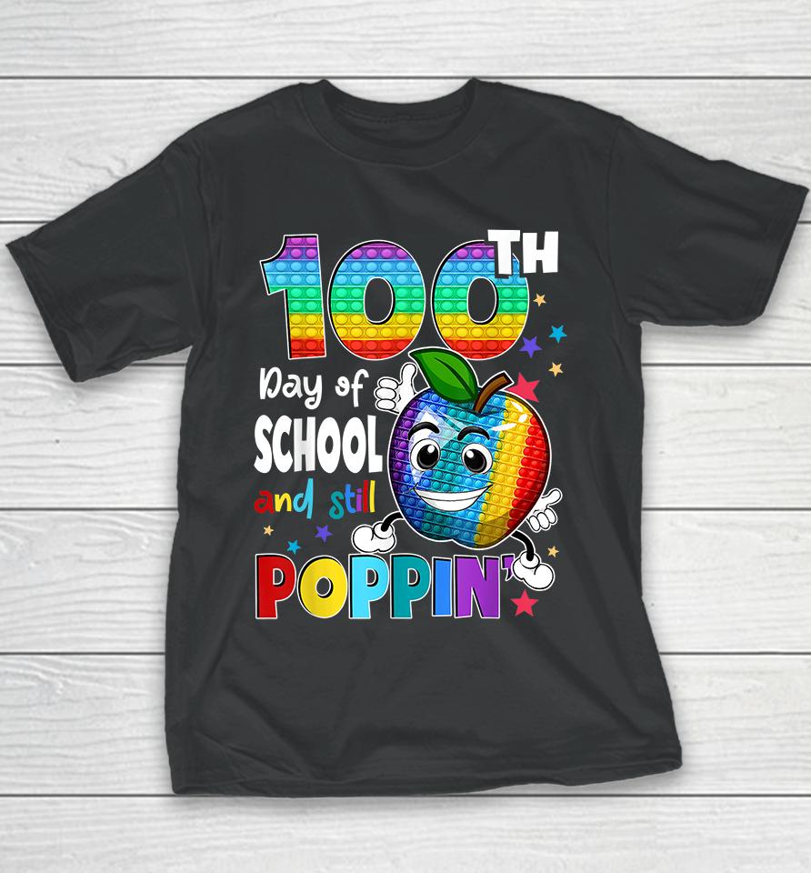 100Th Day Pop It Happy 100 Days Of School And Still Poppin Youth T-Shirt