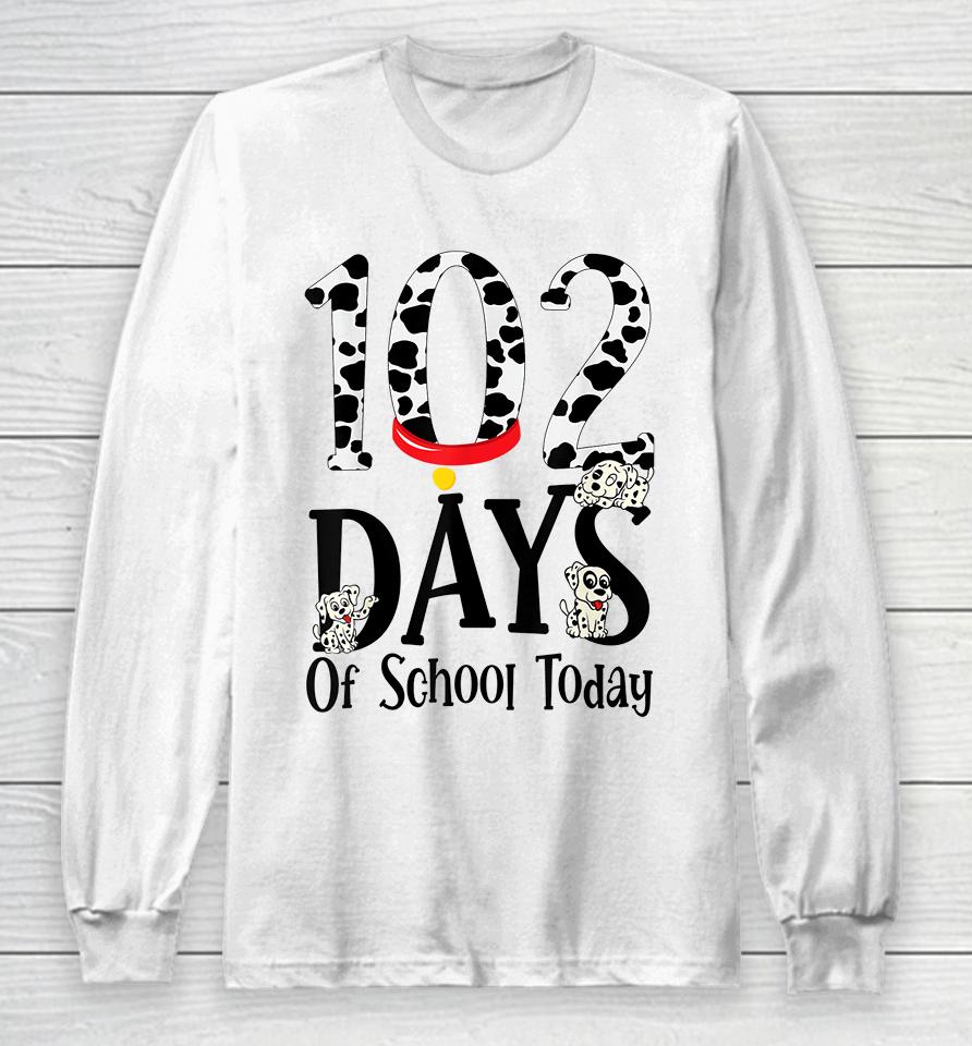 102 Days Of School Today With Cute Dalmatian Dog Long Sleeve T-Shirt