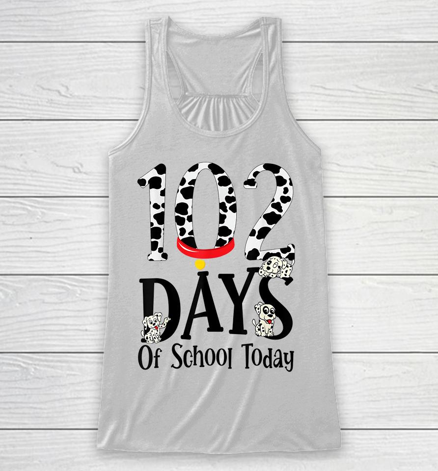 102 Days Of School Today With Cute Dalmatian Dog Racerback Tank
