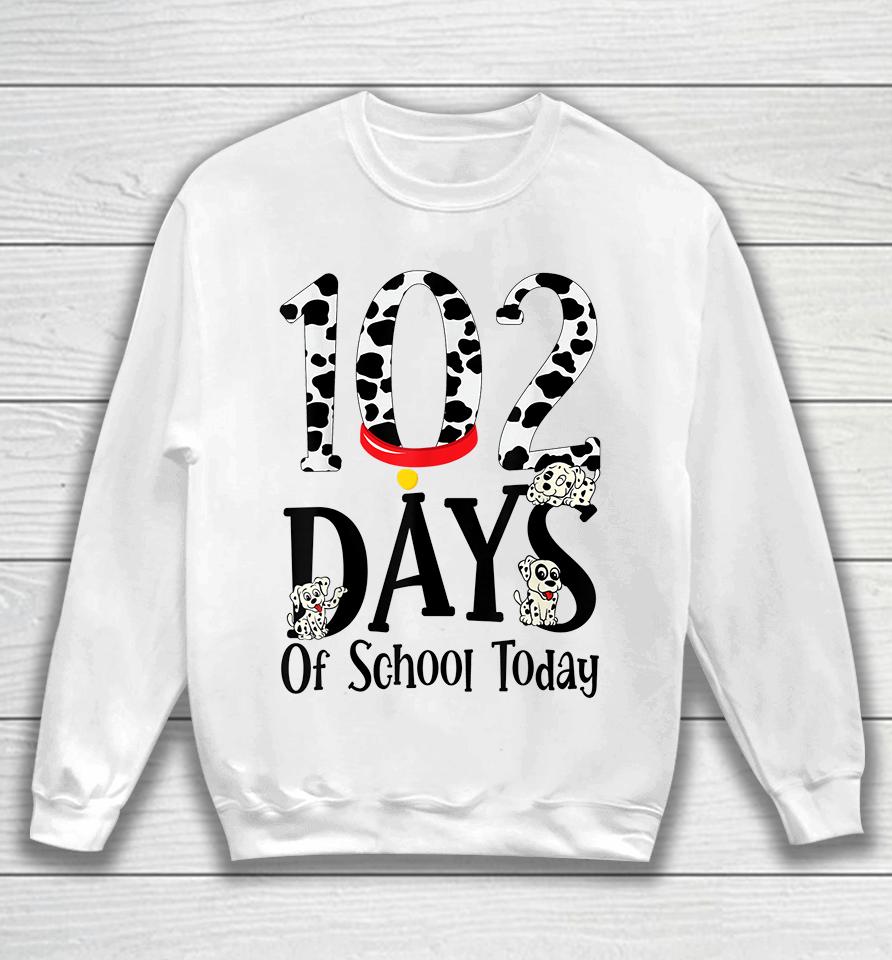 102 Days Of School Today With Cute Dalmatian Dog Sweatshirt