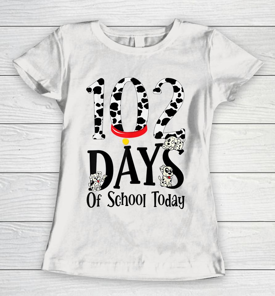 102 Days Of School Today With Cute Dalmatian Dog Women T-Shirt
