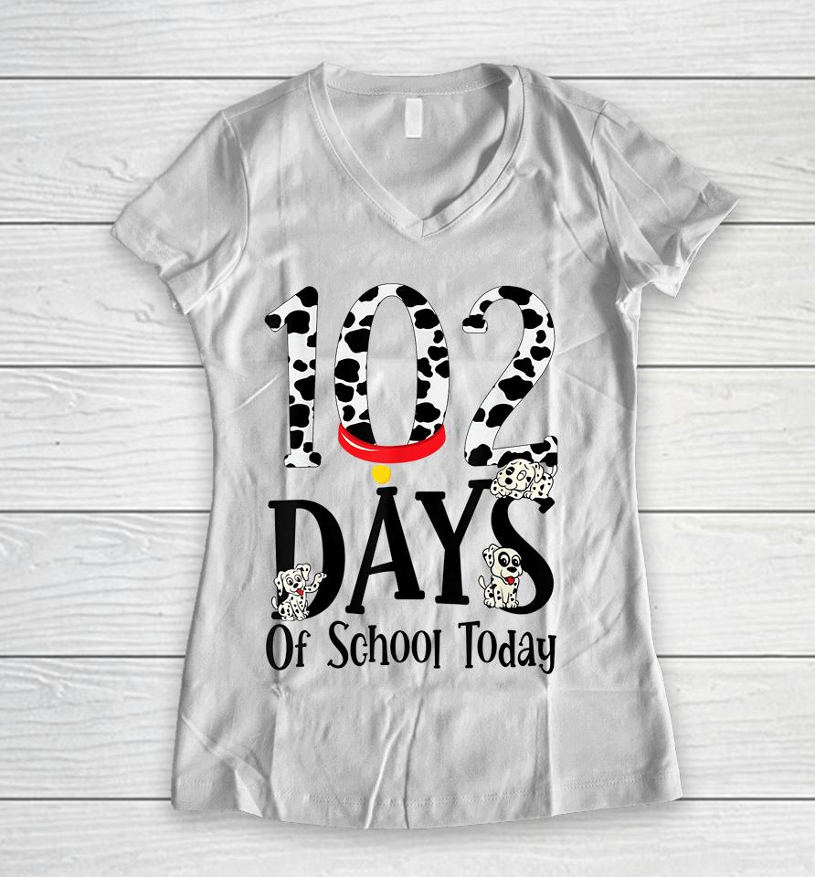 102 Days Of School Today With Cute Dalmatian Dog Women V-Neck T-Shirt
