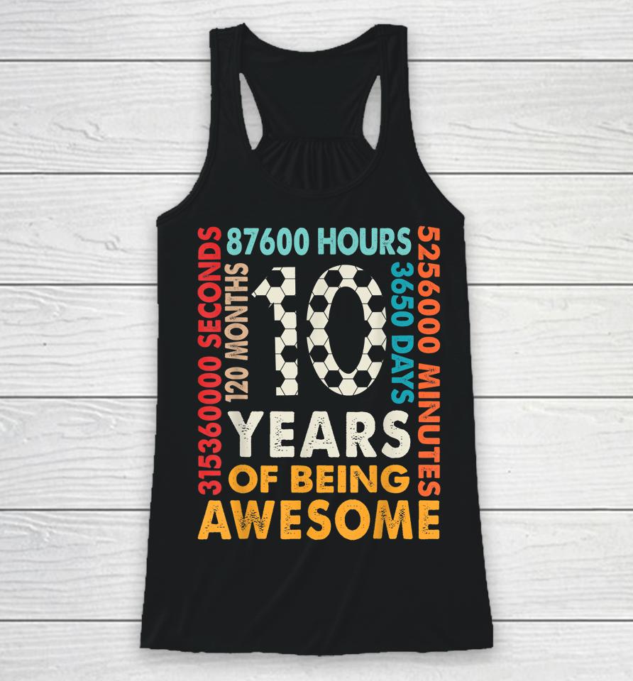 10Th Birthday 10 Years Old 120 Months Cool Soccer Birthday Racerback Tank