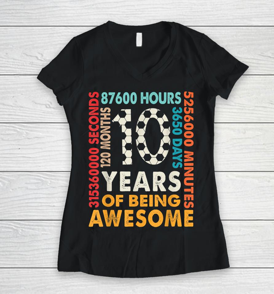 10Th Birthday 10 Years Old 120 Months Cool Soccer Birthday Women V-Neck T-Shirt