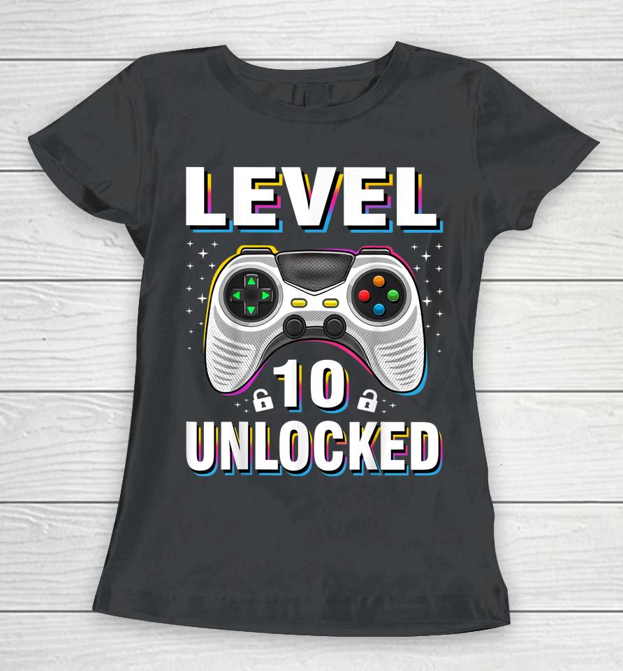 10Th Birthday Boy Level 10 Unlocked Video Gamer 10 Years Old Women T-Shirt