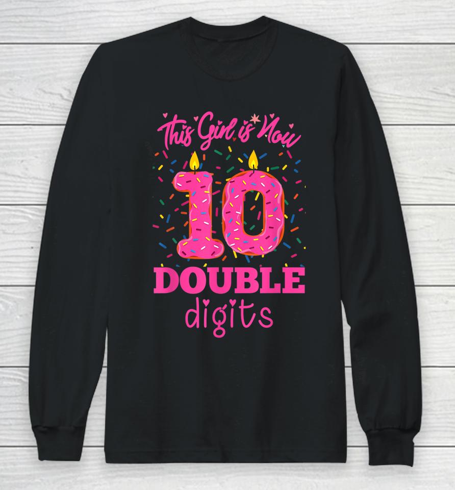 10Th Birthday Donut Shirt This Girl Is Now 10 Double Digits Long Sleeve T-Shirt