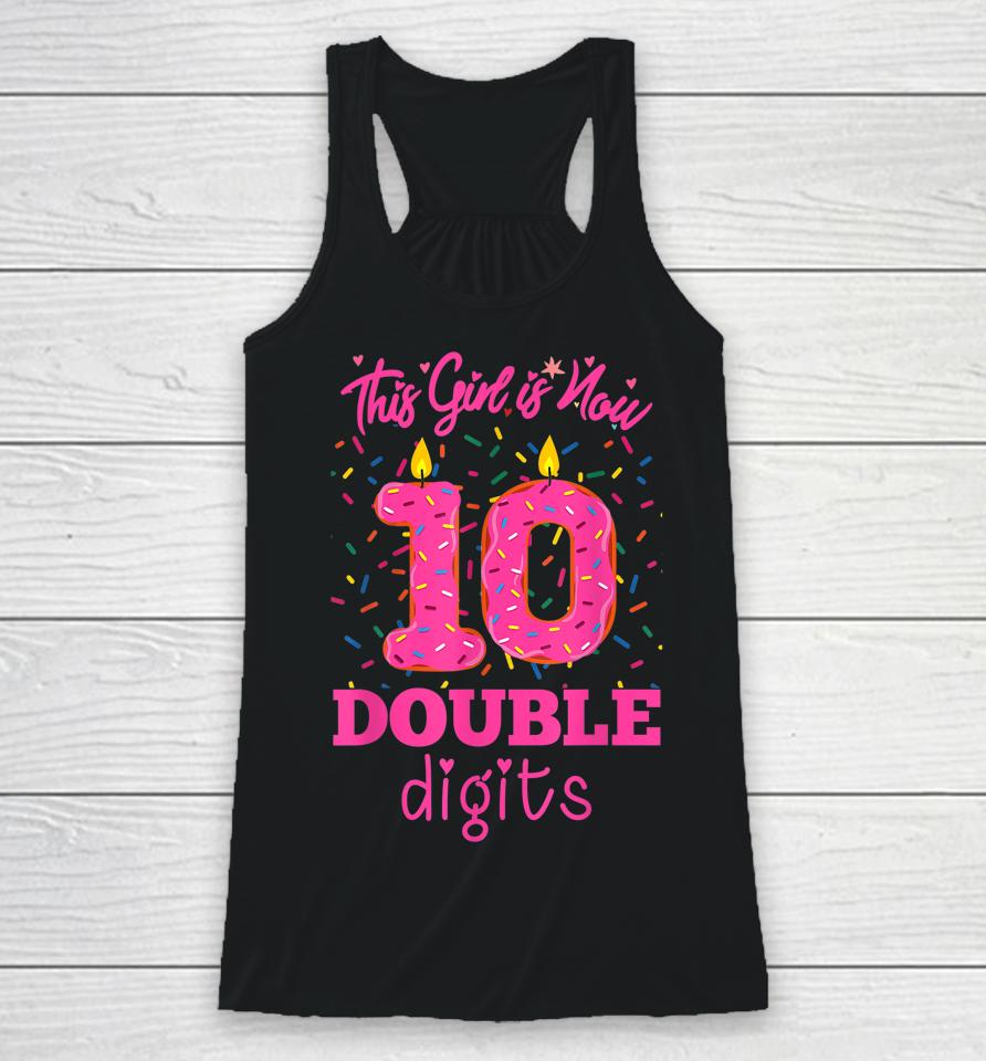 10Th Birthday Donut Shirt This Girl Is Now 10 Double Digits Racerback Tank
