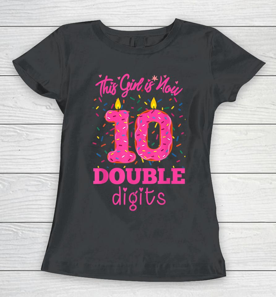 10Th Birthday Donut Shirt This Girl Is Now 10 Double Digits Women T-Shirt