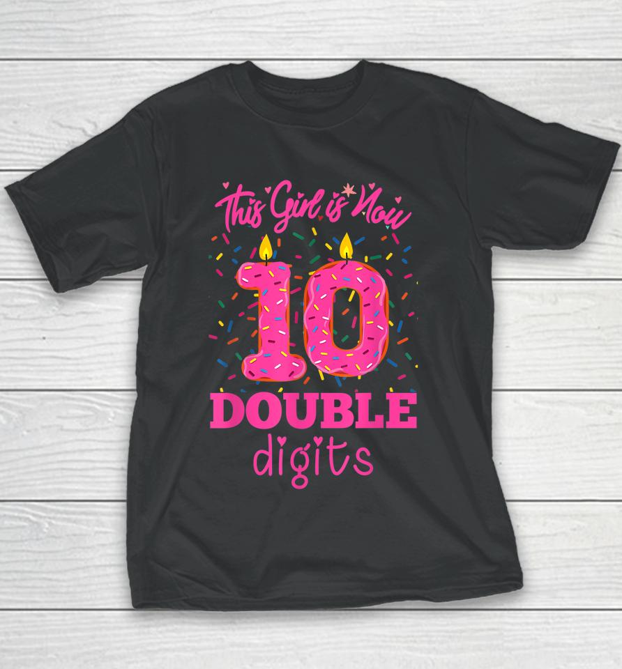10Th Birthday Donut Shirt This Girl Is Now 10 Double Digits Youth T-Shirt