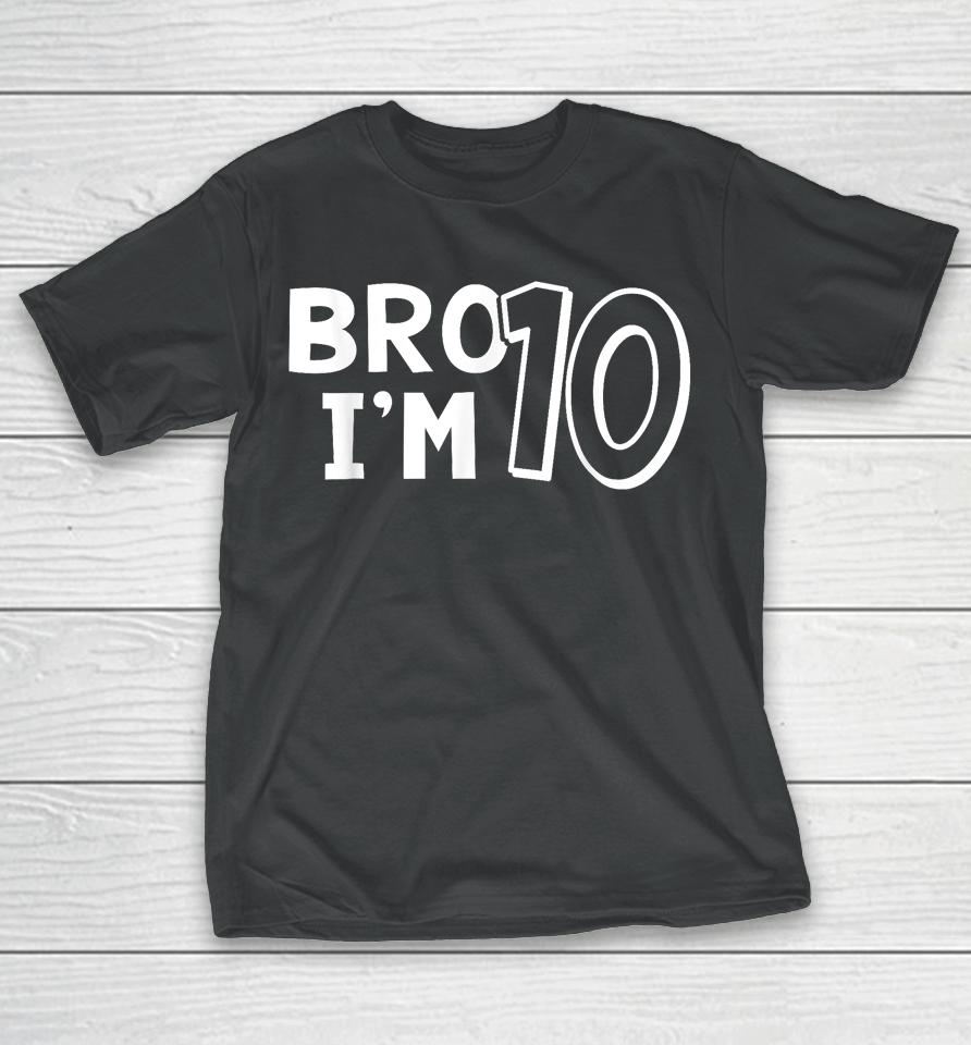 10Th Birthday Shirt Boy Bro I'm 10 Year Old Ten Tenth Party T-Shirt