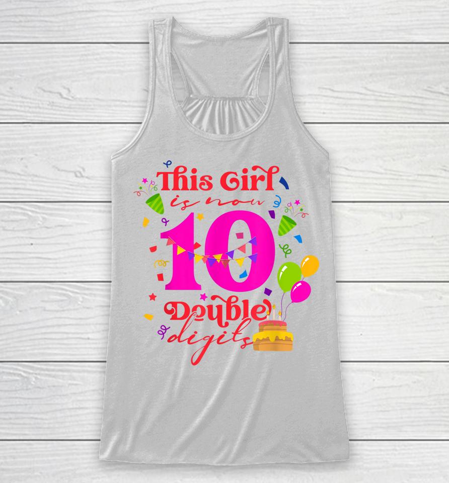10Th Birthday This Girl Is Now 10 Double Digits Racerback Tank