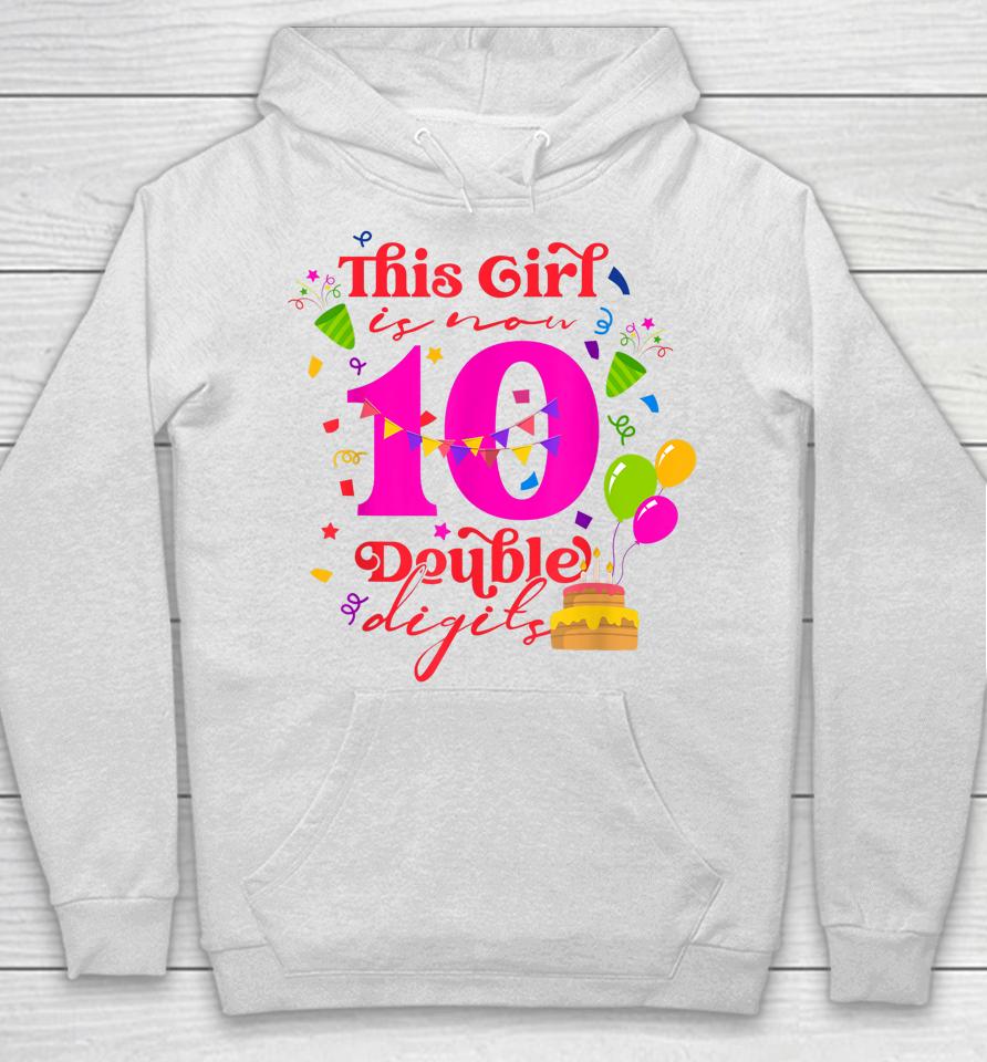 10Th Birthday This Girl Is Now 10 Double Digits Hoodie