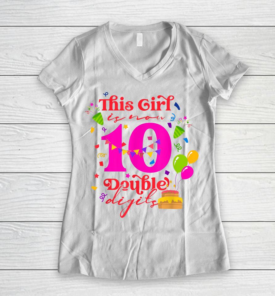 10Th Birthday This Girl Is Now 10 Double Digits Women V-Neck T-Shirt