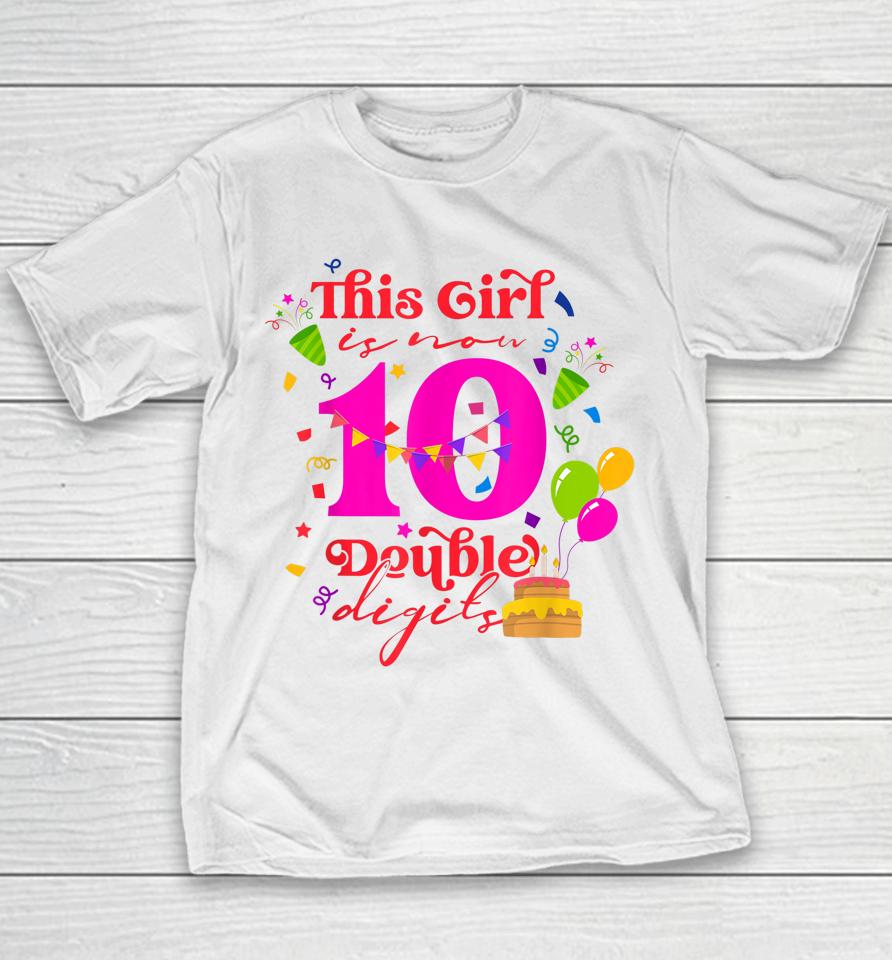 10Th Birthday This Girl Is Now 10 Double Digits Youth T-Shirt