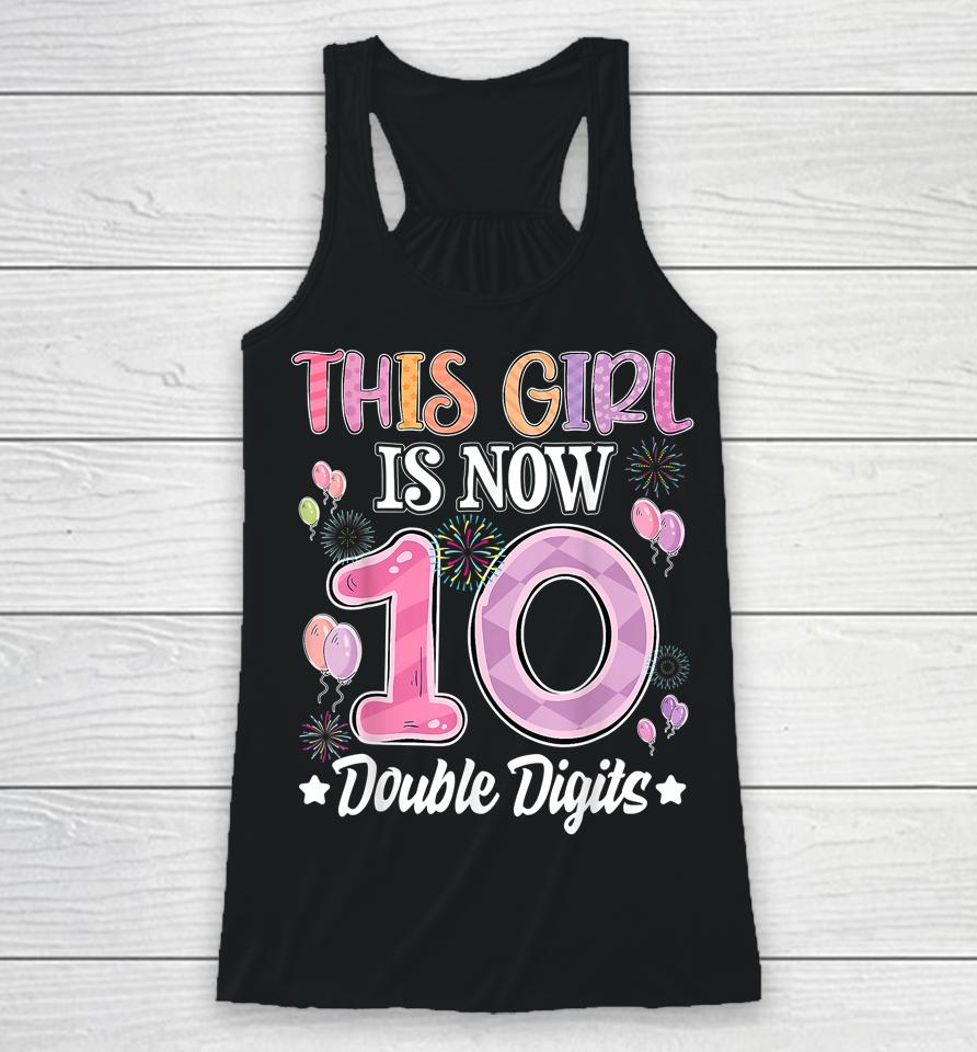 10Th Birthday This Girl Is Now 10 Years Old Double Digits Racerback Tank
