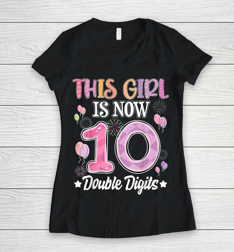 10Th Birthday This Girl Is Now 10 Years Old Double Digits Women V-Neck T-Shirt