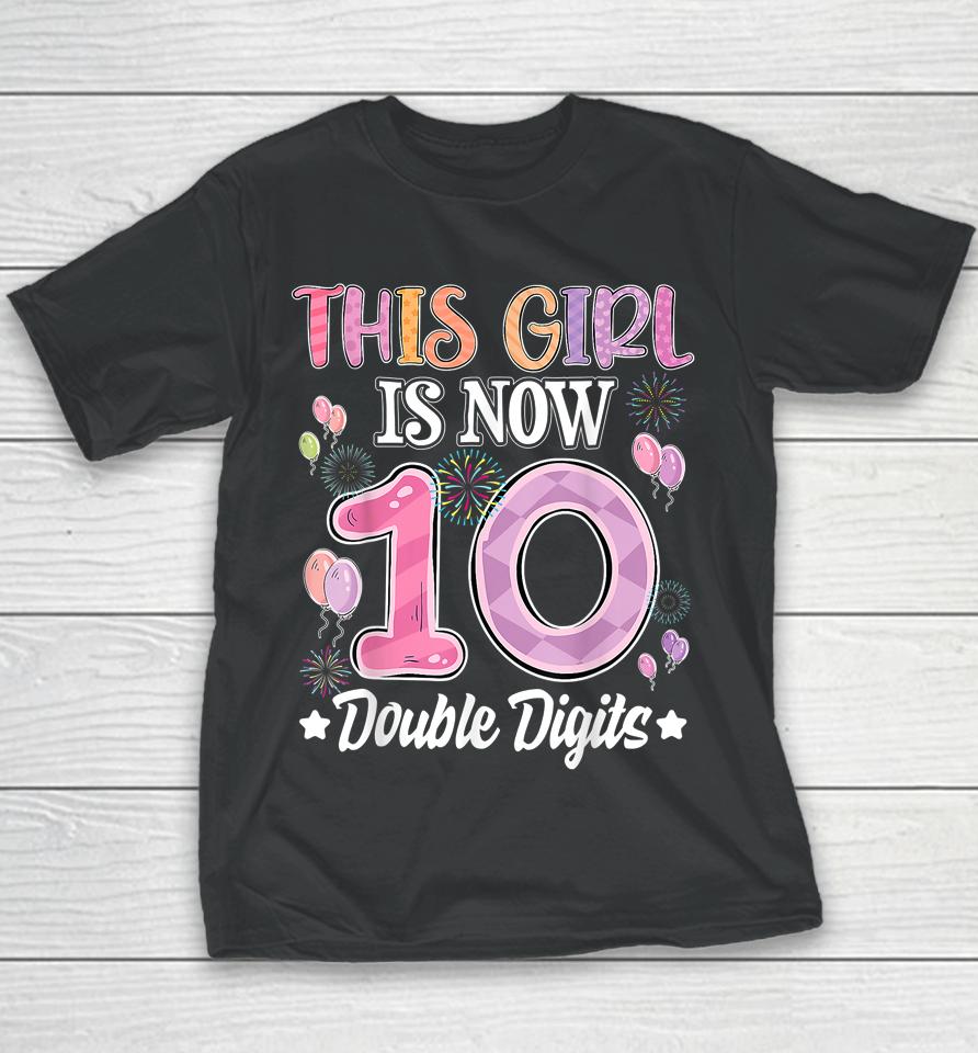 10Th Birthday This Girl Is Now 10 Years Old Double Digits Youth T-Shirt