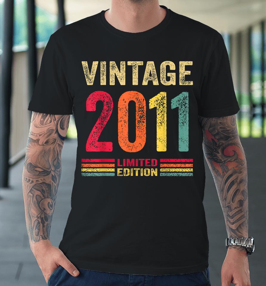 11 Year Old Gifts Vintage 2011 Limited Edition 11Th Birthday Premium T-Shirt