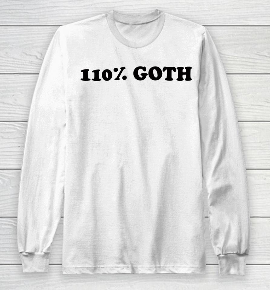 110% Goth Long Sleeve T-Shirt