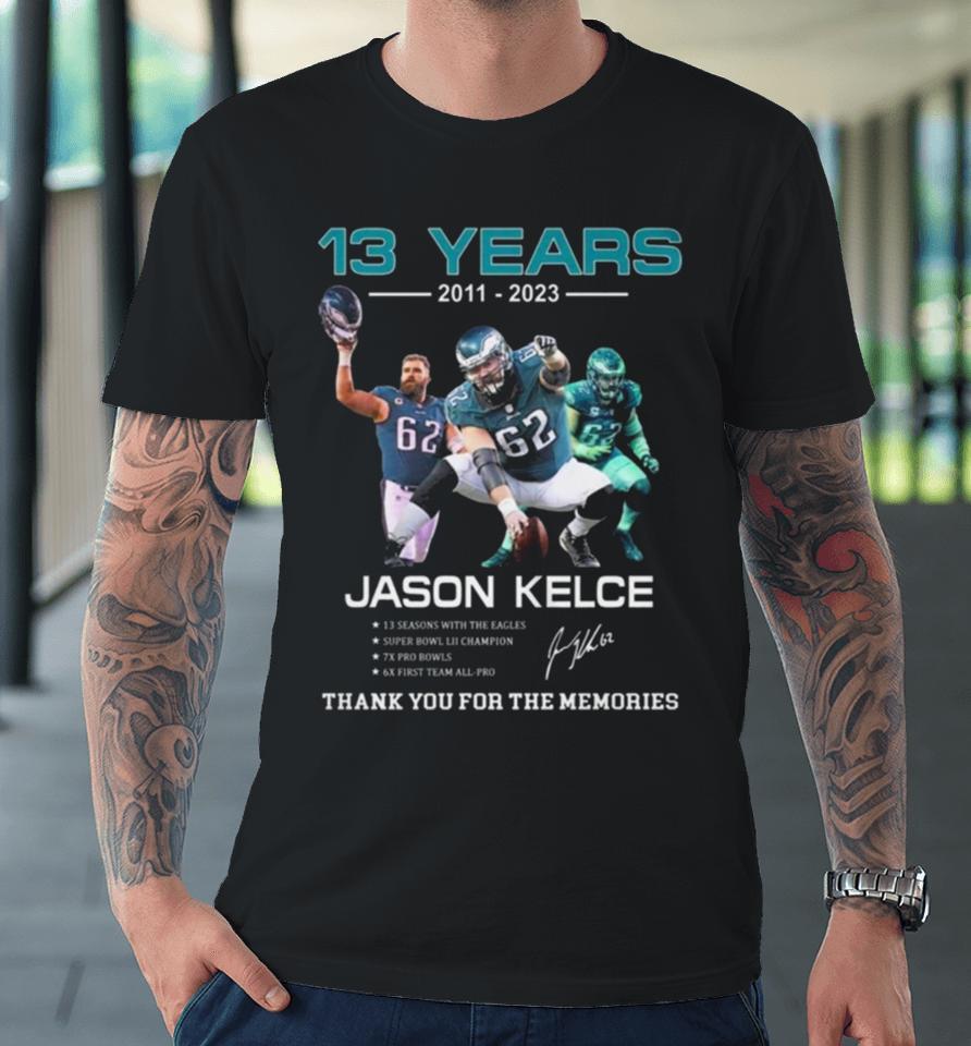 13 Years Jason Kelce Thank You For The Memories Signature Premium T-Shirt