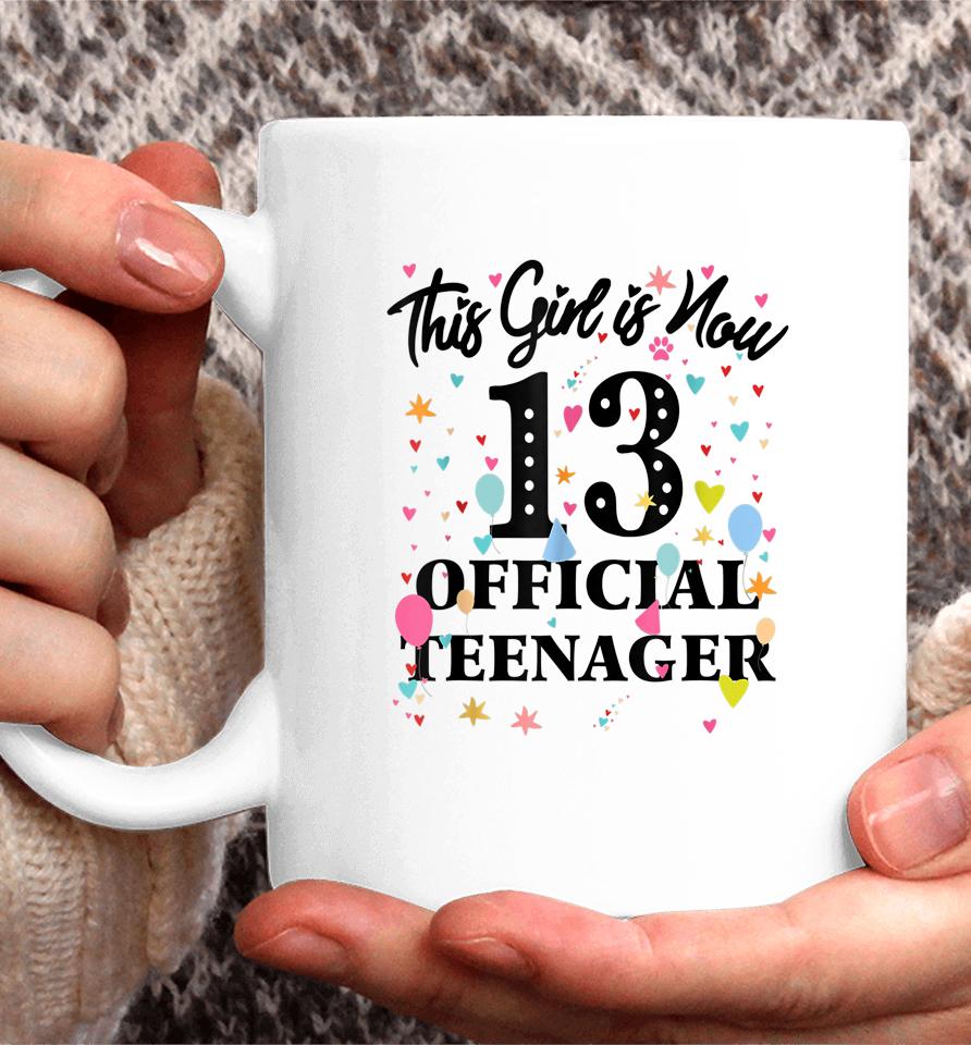 13Th Birthday Shirt This Girl Is Now 13 Official Teenager Coffee Mug