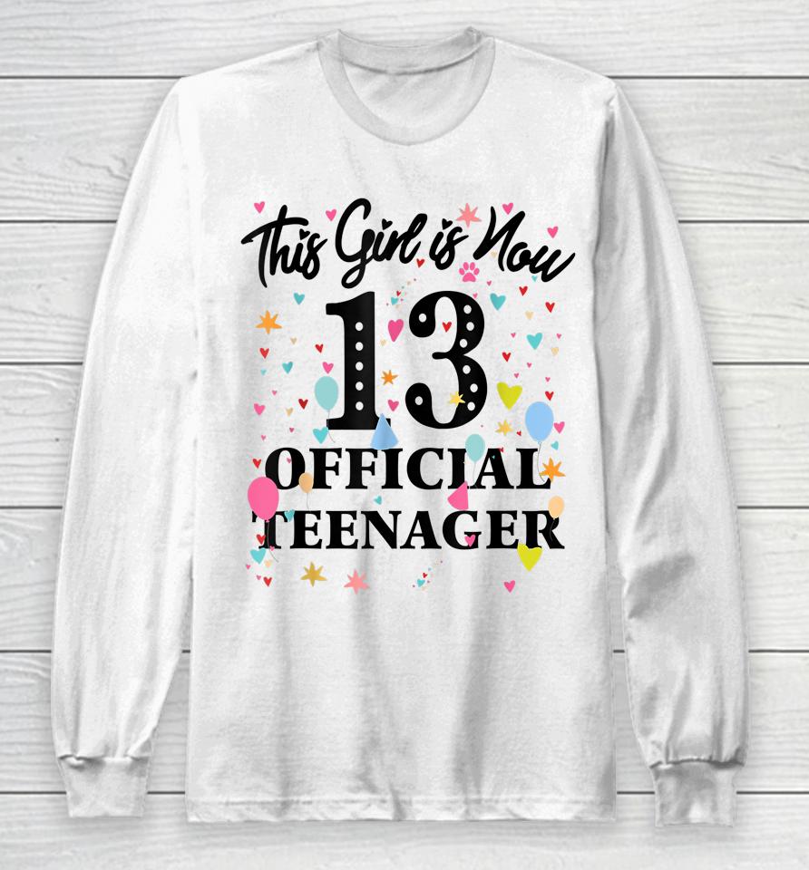 13Th Birthday Shirt This Girl Is Now 13 Official Teenager Long Sleeve T-Shirt