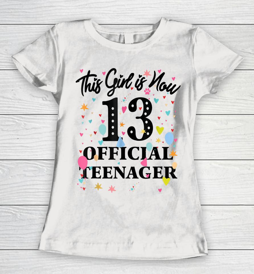 13Th Birthday Shirt This Girl Is Now 13 Official Teenager Women T-Shirt