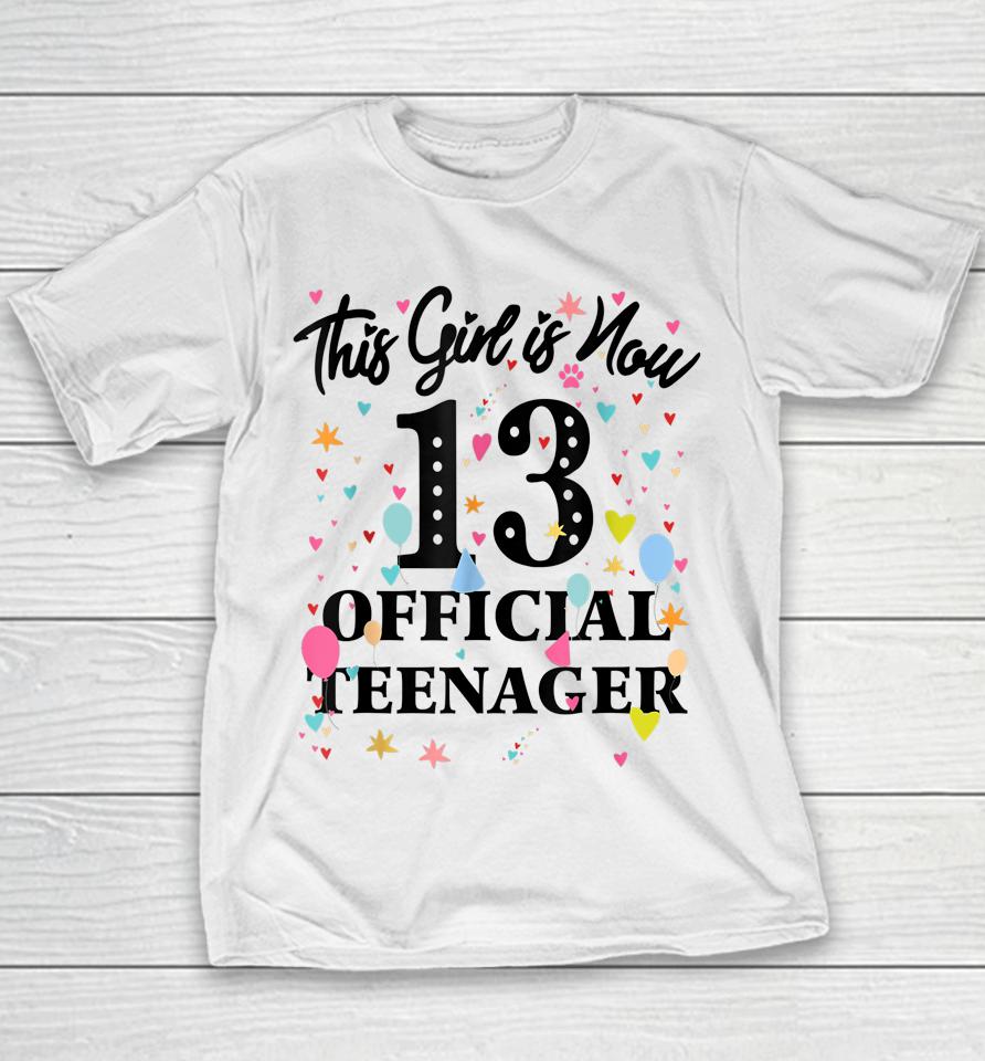 13Th Birthday Shirt This Girl Is Now 13 Official Teenager Youth T-Shirt