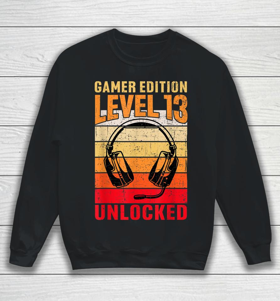 13Th Birthday Video Gamer Edition Level 13 Unlocked Sweatshirt