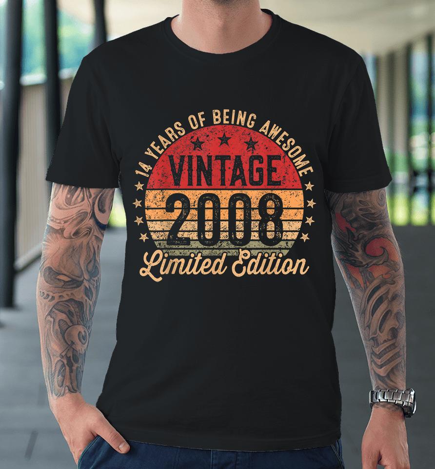 14 Year Old Vintage 2008 Limited Edition 14Th Birthday Premium T-Shirt