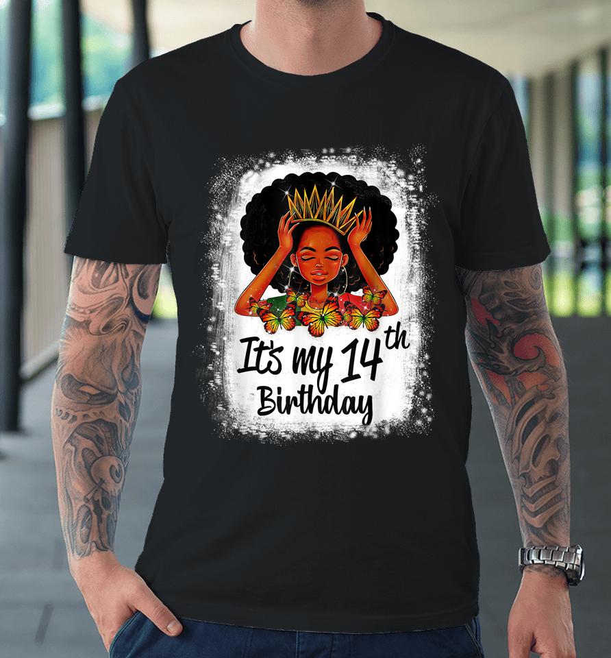 14 Years Old Black Melanin Women Girl It's My 14Th Birthday Premium T-Shirt