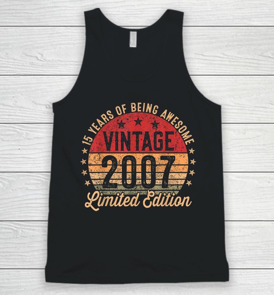 15 Year Old Vintage 2007 Limited Edition 15Th Birthday Unisex Tank Top