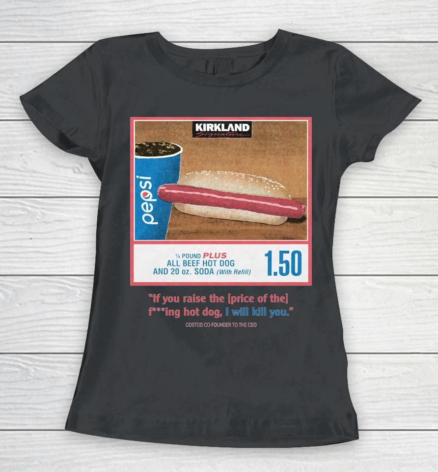 1.50 Costco Hot Dog And Soda Combo With Quote Women T-Shirt