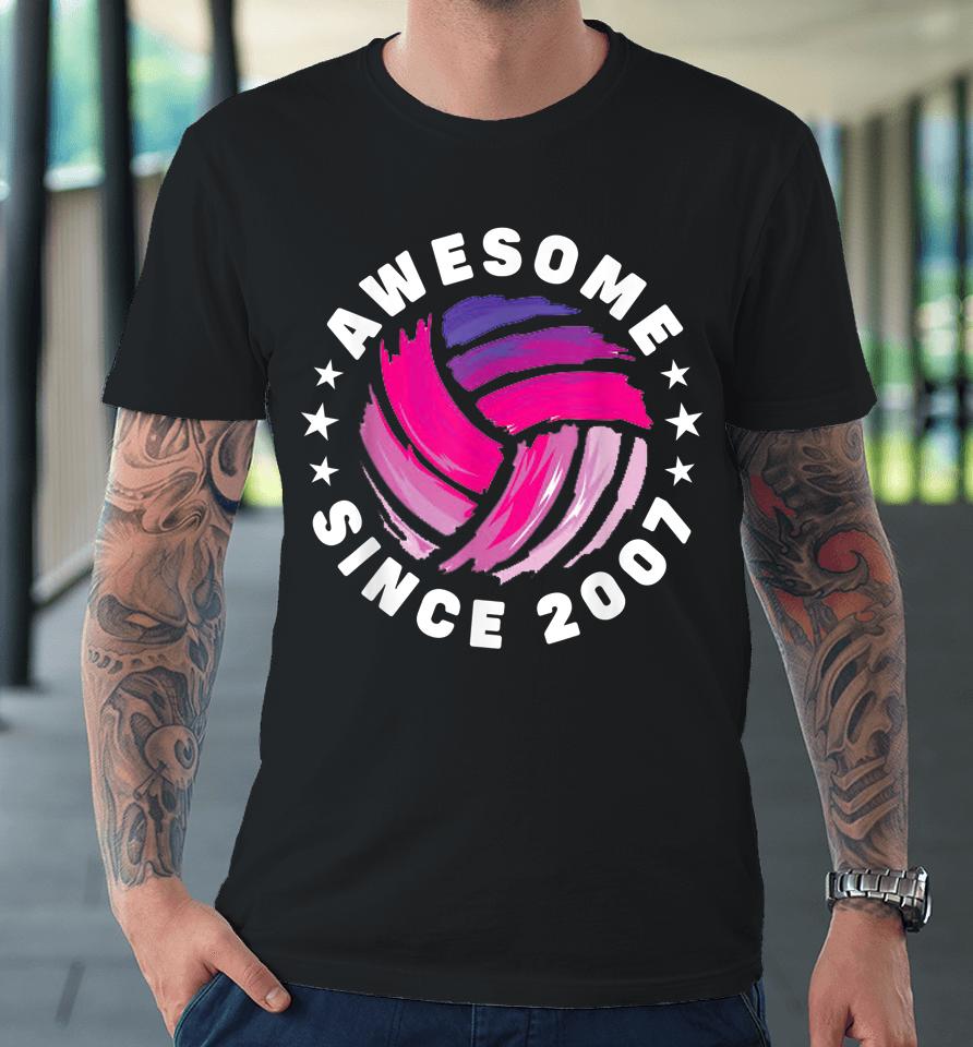 15Th Birthday Awesome Since 2007 15 Years Old Volleyball Premium T-Shirt