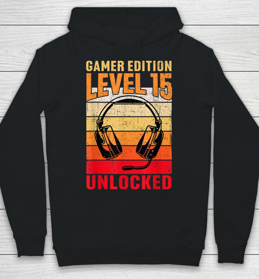15Th Birthday Video Gamer Edition Level 15 Unlocked Hoodie