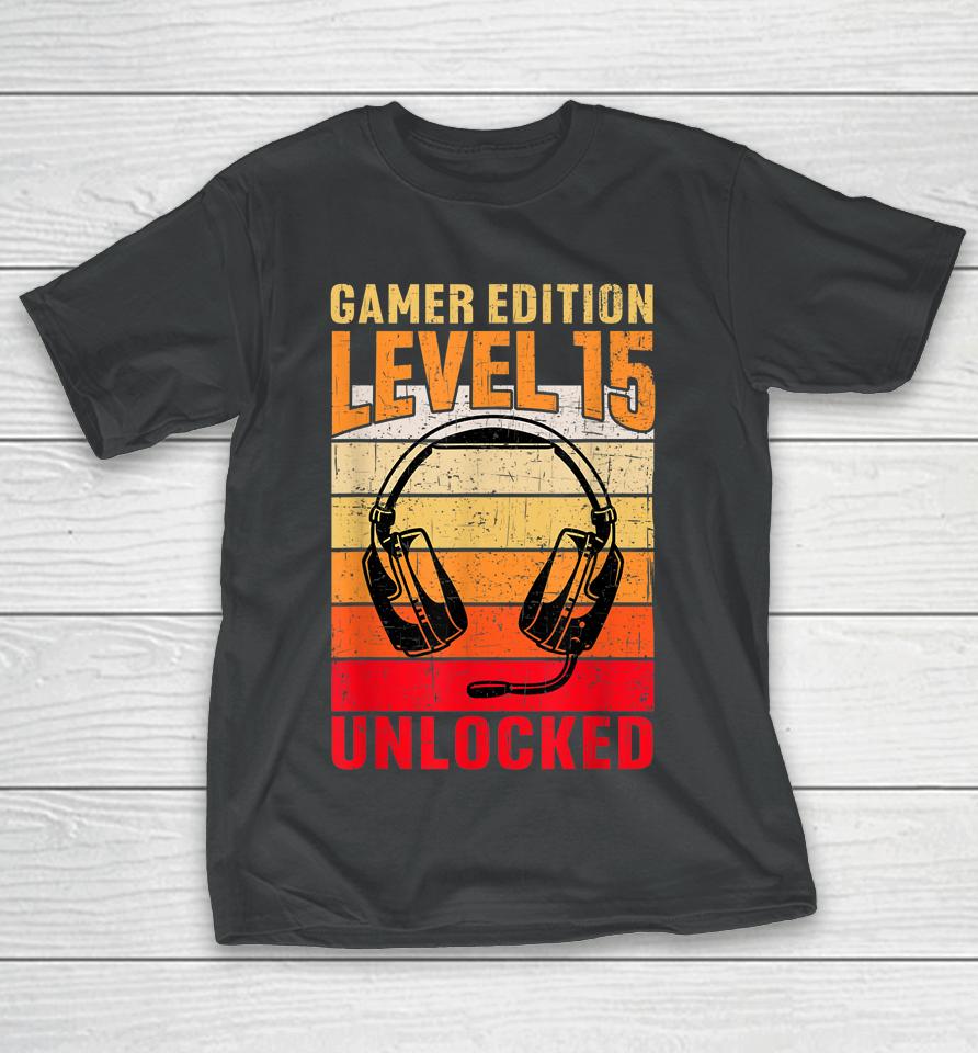 15Th Birthday Video Gamer Edition Level 15 Unlocked T-Shirt